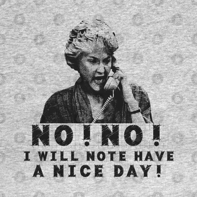 Bea Arthur I Will Not Have a Nice Day by zonkoxxx